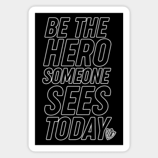 Be the Hero Someone Sees Today, v3 Magnet